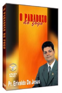 O Paradoxo do Fogo - Pastor Erivaldo de Jesus